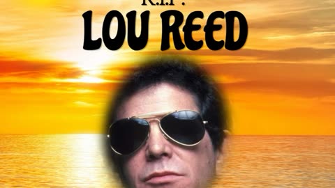 R.I.P. LOU REED
