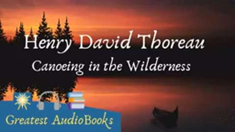 126.🛶 CANOEING IN THE WILDERNESS by Henry David Thoreau - FULL AudioBook 🎧📖 Greatest🌟AudioBooks