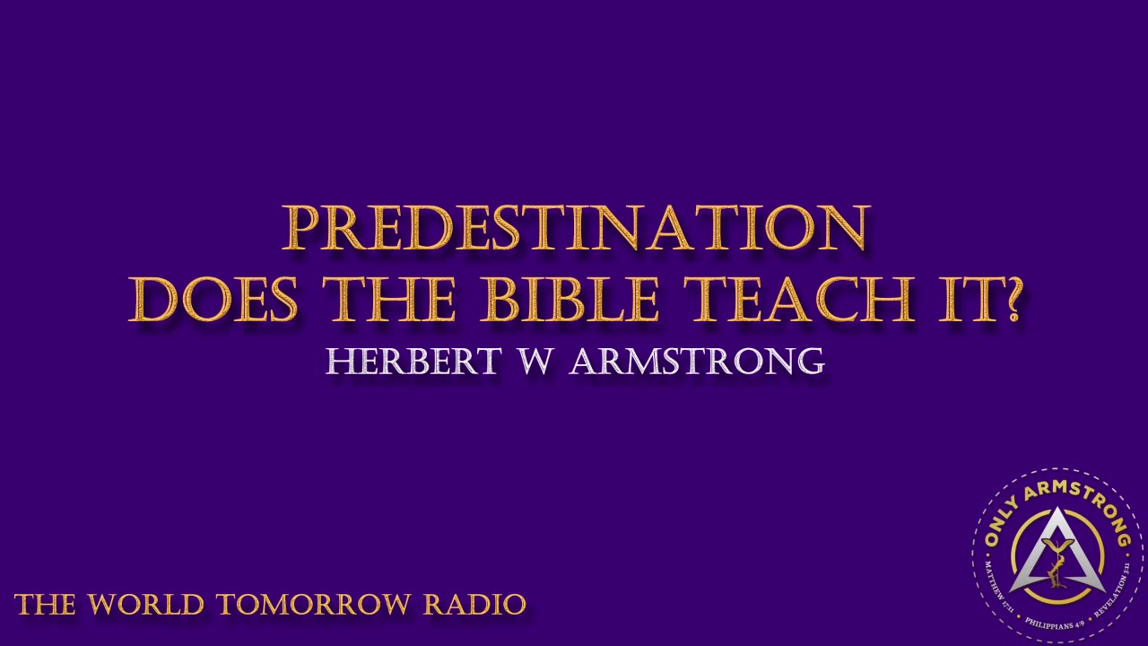 The World Tomorrow Radio- Predestination- Does the Bible Teach It?