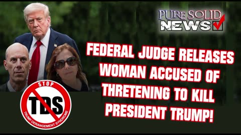 JUDGE LETS WOMAN OUT WHO THREATENED TO KILL TRUMP
