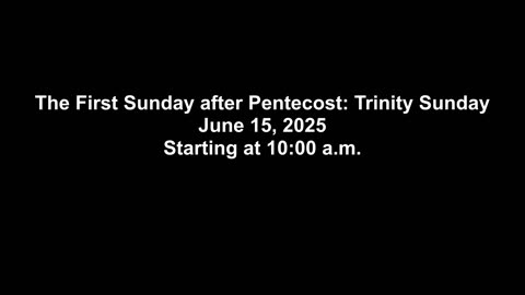 The First Sunday after Pentecost: Trinity Sunday 6/15/2025