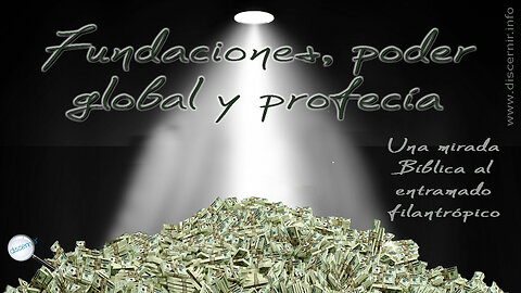 FUNDACIONES, PODER GLOBAL Y PROFECÍA