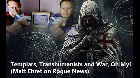 Templars, Transhumanists and War, Oh My! | ESW |RogueNewsTV