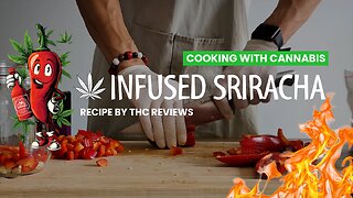420 INFUSED SRIRACHA (RECIPE) | COOKING WITH CANNABIS