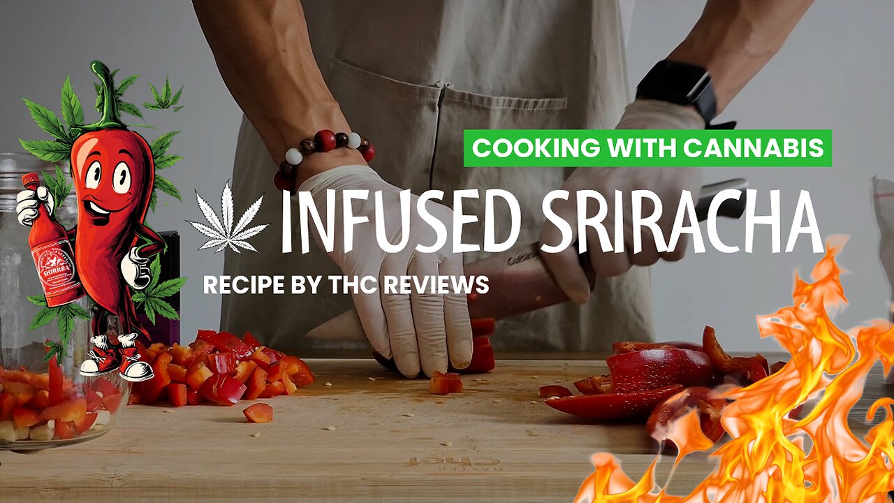 420 INFUSED SRIRACHA (RECIPE) | COOKING WITH CANNABIS