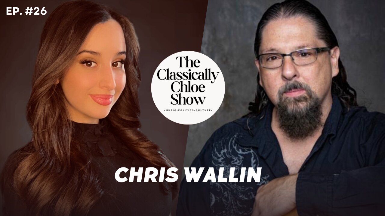 The Classically Chloe Show Episode 26 - Guest Chris Wallin