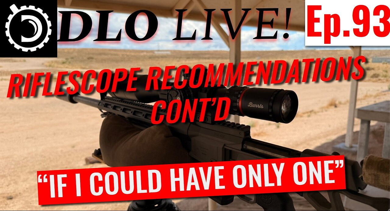 DLO Live! Ep, 93 More Riflescope Recommendations. If I could have only one in 2025. On a budget.