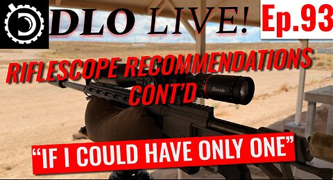 DLO Live! Ep, 93 More Riflescope Recommendations. If I could have only one in 2025. On a budget.