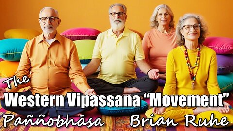 Thoughts on the Western Vipassana Movement, with Brian Ruhe