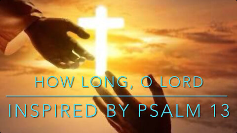 🎵 “How Long, O Lord” - Official Music Video 🎵