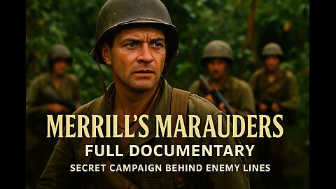 Merrill’s Marauders (1944) | Full Documentary | Secret Campaign Behind Enemy Lines