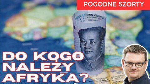 Czyja jest dziś Afryka? | Pogodne Szorty #254