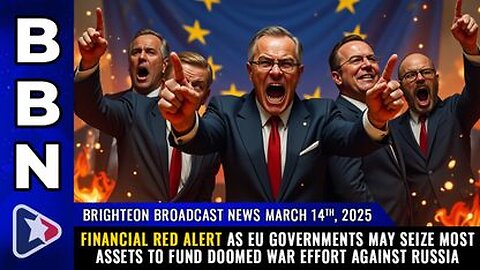 FINANCIAL RED ALERT as EU governments may SEIZE most assets to fund doomed war effort against Russia