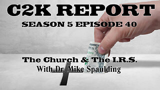 C2K Report S5 E40: The Church and the IRS w/ Dr. Michael Spaulding