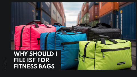 Why Should I File ISF For Fitness Bags