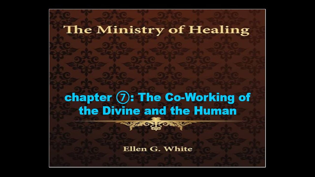 08-27-25 THE MINISTRY OF HEALING Chapter 7 "The Co-Working of the Divine and the Human" By Benton C.