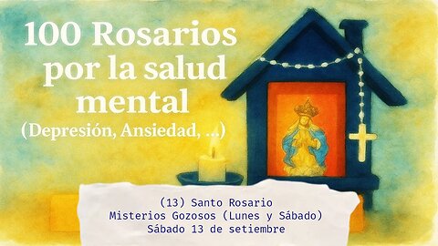 Santo Rosario - Misterios Gozosos - (Lunes y Sábado) - Sábado 13 de setiembre