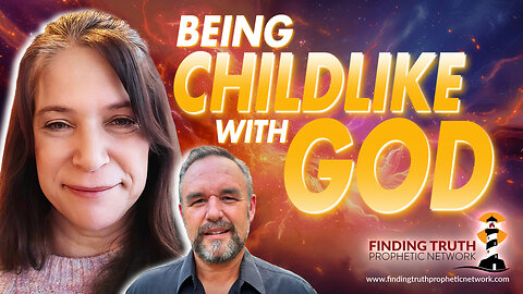 Being Childlike with God