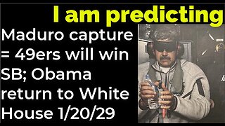 I am predicting: Maduro capture = 49ers will win Super Bowl; Obama return to White House 1/20/29