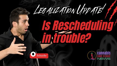 Legalization Update! Is Rescheduling in trouble? GOP Tries to Stop Rescheduling in Congress.