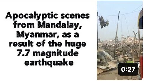 "7.7-Magnitude Earthquake in Mandalay, Myanmar: Apocalyptic Scenes Unveiled"