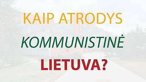 Konstantinas Gorškovas: kaip atrodys komunistinė Lietuva?