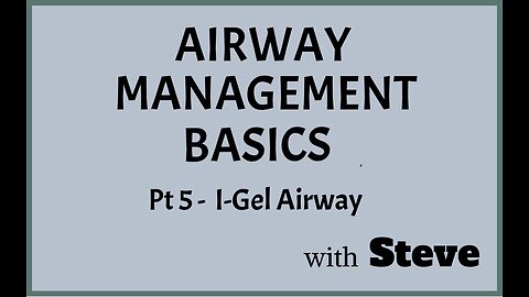 Airway Management Pt 6 - I-Gel Airway