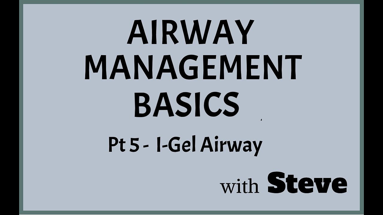 Airway Management Pt 6 - I-Gel Airway