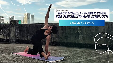 Something About 25 mins. Back Mobility Power Yoga - Flexibility and Strength for All Levels