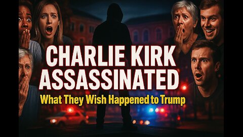 Charlie Kirk - What they wish happened to Trump