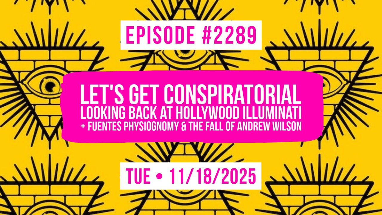 Owen Benjamin | #2289 Let's Get Conspiratorial - Looking Back At Hollywood Illuminati + Fuentes Physiognomy & The Fall Of Andrew Wilson
