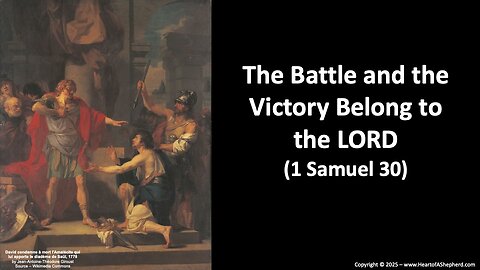 The Battle and the Victory Belong to the LORD (1 Samuel 30), from www.HeartofAShepherd.com.