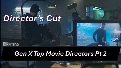 Gen X Top Movie Directors Part 2