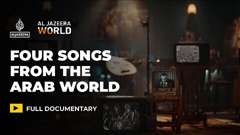 Songs of Love and War_ The stories behind Arab patriotic songs _ Al Jazeera World Documentary