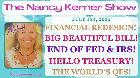 Financial Redesign! Big Beautiful Bill! End of Fed & IRS! Hello Treasury! The World’s QFS!