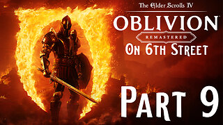 He'll Lead Me To The Door, If I Can Find Him... | Oblivion Remastered Part 9 | 6th Street Gaming