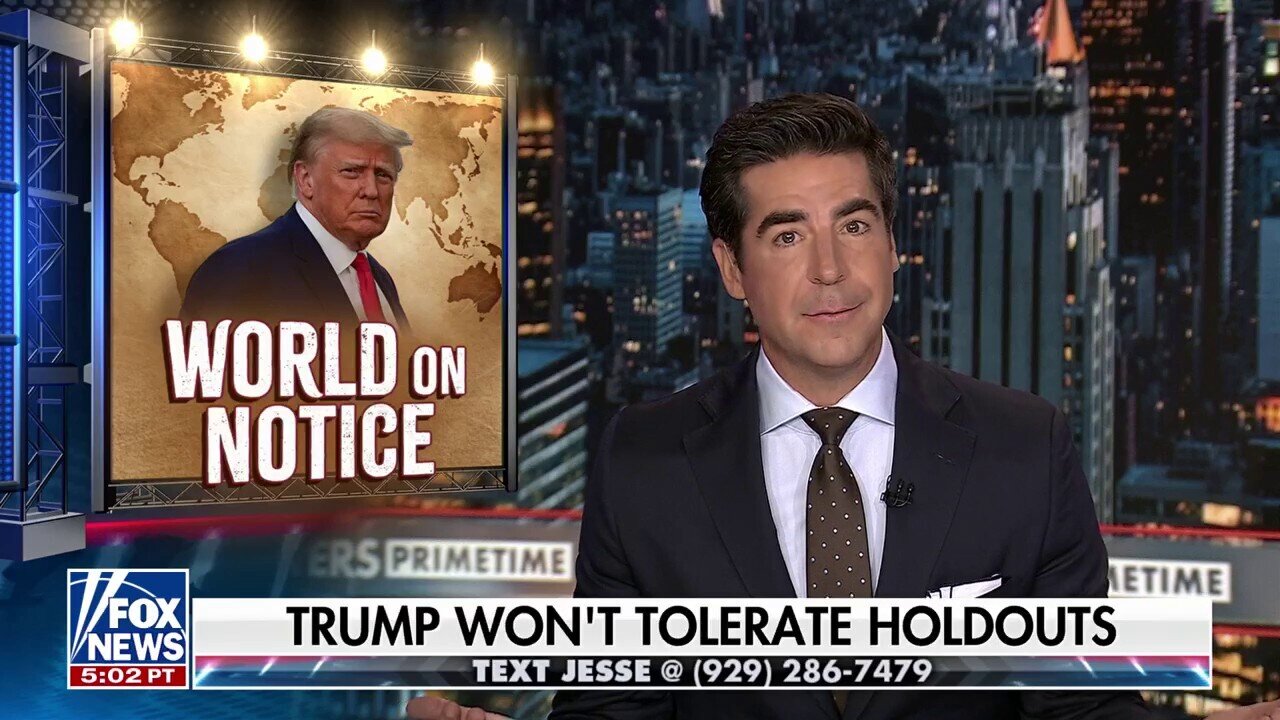 Jesse Watters: Countries Can Come To The Table Now Or Lose Big
