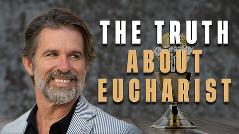 The Truth About the Eucharist
