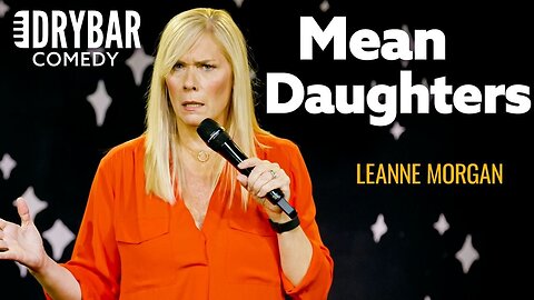 This Is What It's Like To Have A Daughter | Leanne Morgan