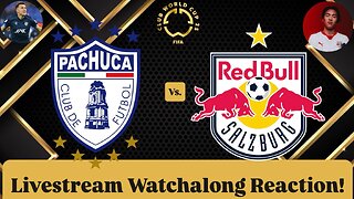 CF Pachuca Vs. Red Bull Salzburg FIFA Club World Cup 2025 Group H Livestream Watchalong Reaction