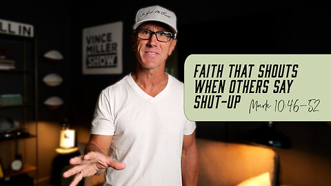 Faith That Shouts When Others Say Shut-Up | Mark 10:46-52