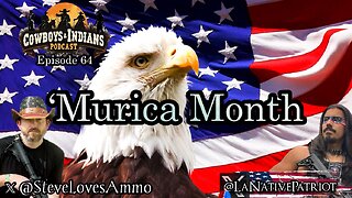 Cowboys & Indians Ep 64: 'Murica Month