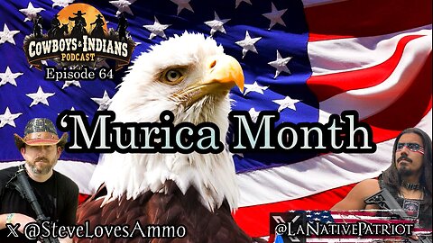 Cowboys & Indians Ep 64: 'Murica Month