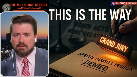 Bondi Opts for Grand Jury Instead of Special Counsel… This Is the Way | The Millstone Report