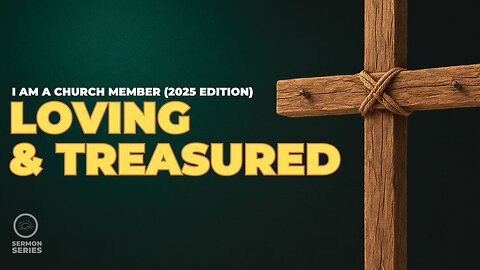 I am a Church Member (Part 3): Loving & Treasured| Sonrise Church-Utah