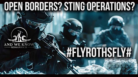 5.7.25: #FLYROTHSFLY#, CARTELS. On the run, Sting Operations, Quick Trials, Pray!