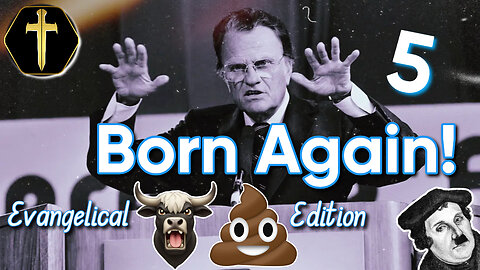 "Born Again" pt5 - Evangelical 🐂 💩 Edition