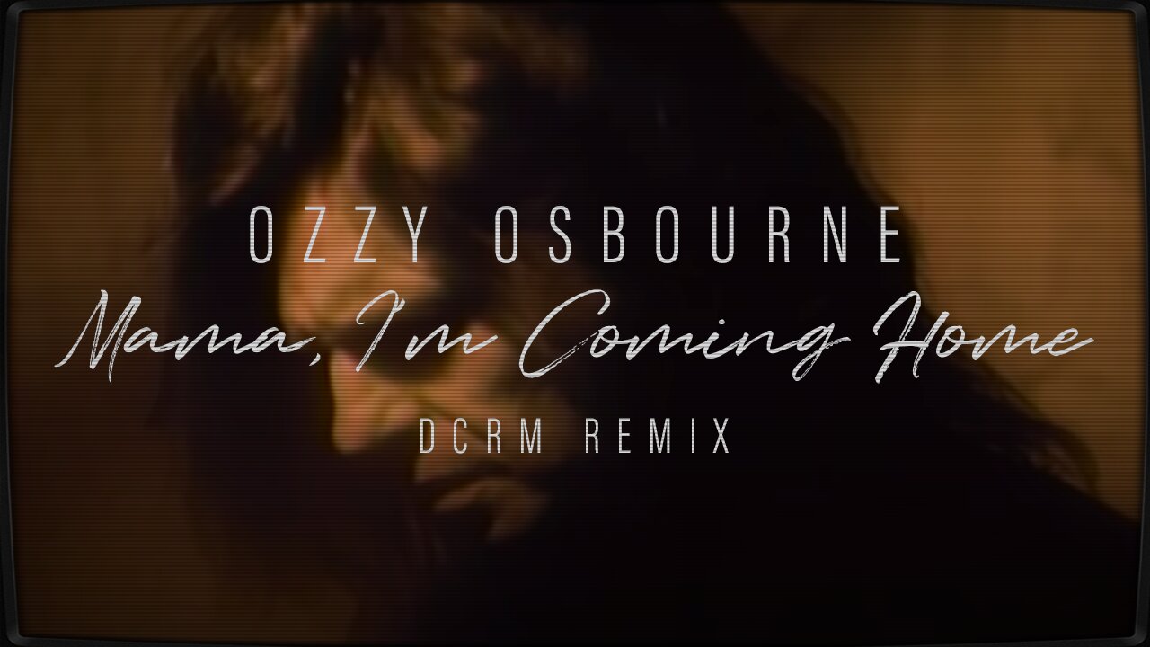 Ozzy Osbourne :: Mama, I'm Coming Home :: DCRM Remix