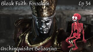 Bleak Faith: Forsaken - Ep 34 Boss Archinquisitor Belisarius