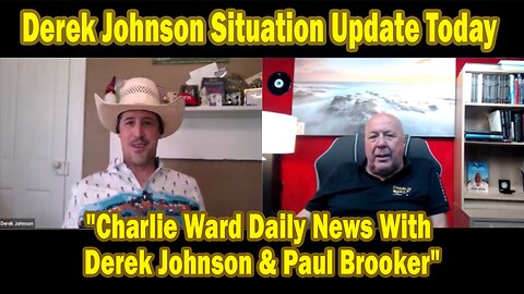 Derek Johnson Situation Update July 17: "Charlie Ward Daily News With Derek Johnson & Paul Brooker"